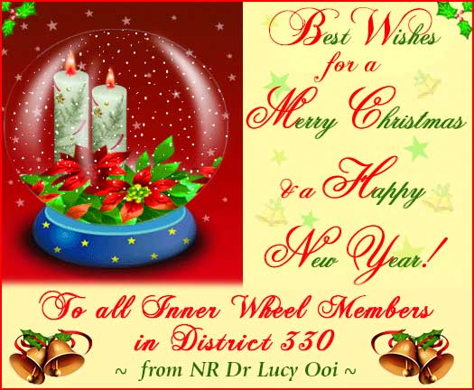 Best Wishes for a Merry Christmas and a Happy New Year to all Inner Wheel members in District 330 from NR Dr Lucy Ooi